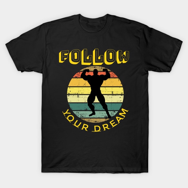 follow your dream T-Shirt by summerDesigns